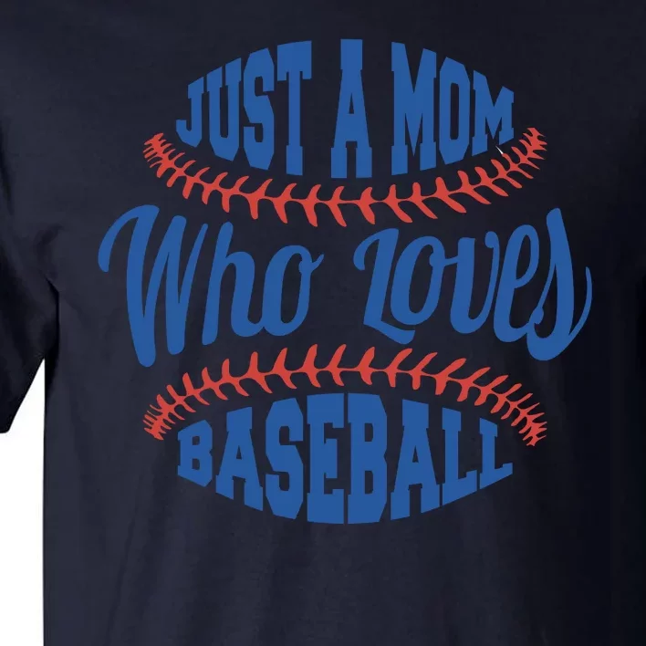 Just A Mom Who Loves Baseball Tall T-Shirt