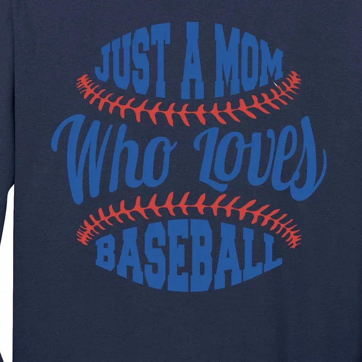 Just A Mom Who Loves Baseball Tall Long Sleeve T-Shirt