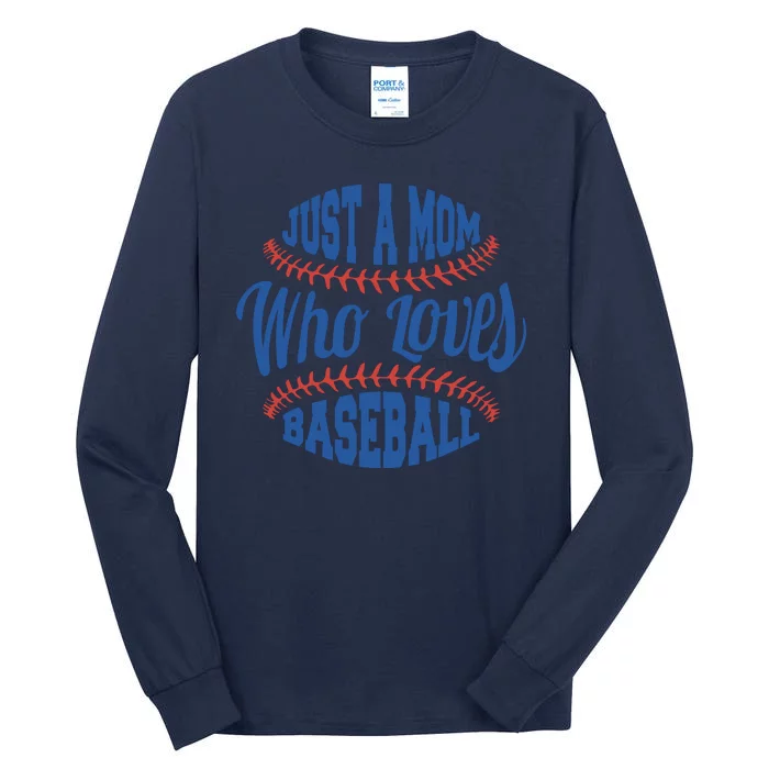 Just A Mom Who Loves Baseball Tall Long Sleeve T-Shirt