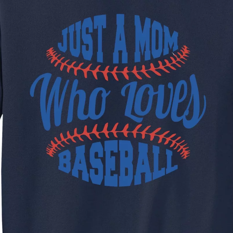 Just A Mom Who Loves Baseball Tall Sweatshirt