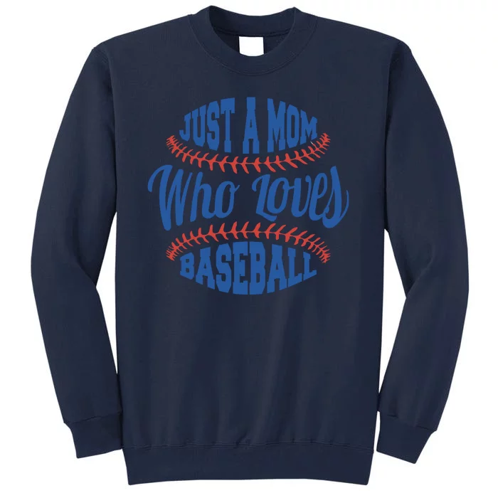 Just A Mom Who Loves Baseball Tall Sweatshirt