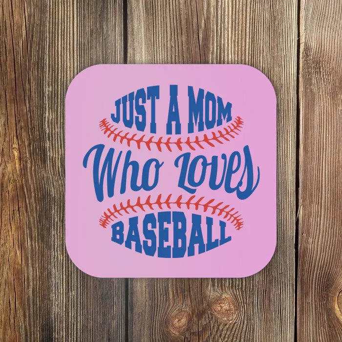 Just A Mom Who Loves Baseball Coaster