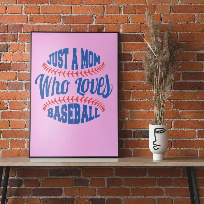 Just A Mom Who Loves Baseball Poster