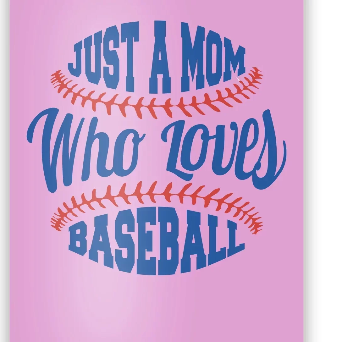 Just A Mom Who Loves Baseball Poster