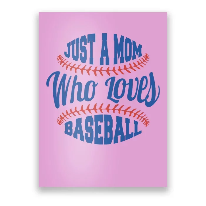 Just A Mom Who Loves Baseball Poster