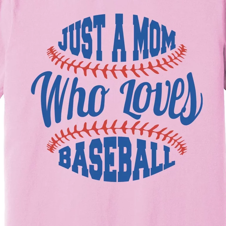 Just A Mom Who Loves Baseball Premium T-Shirt