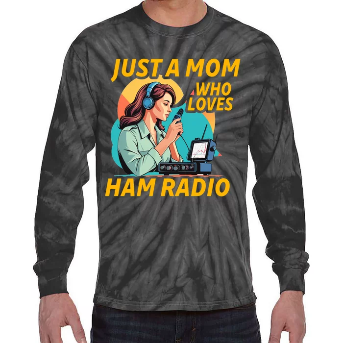 Just A Mom Who Loves Ham Radio Fun Tie-Dye Long Sleeve Shirt