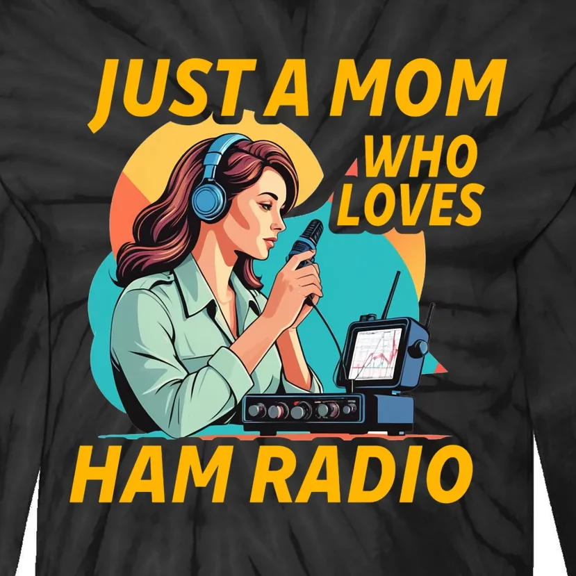 Just A Mom Who Loves Ham Radio Fun Tie-Dye Long Sleeve Shirt