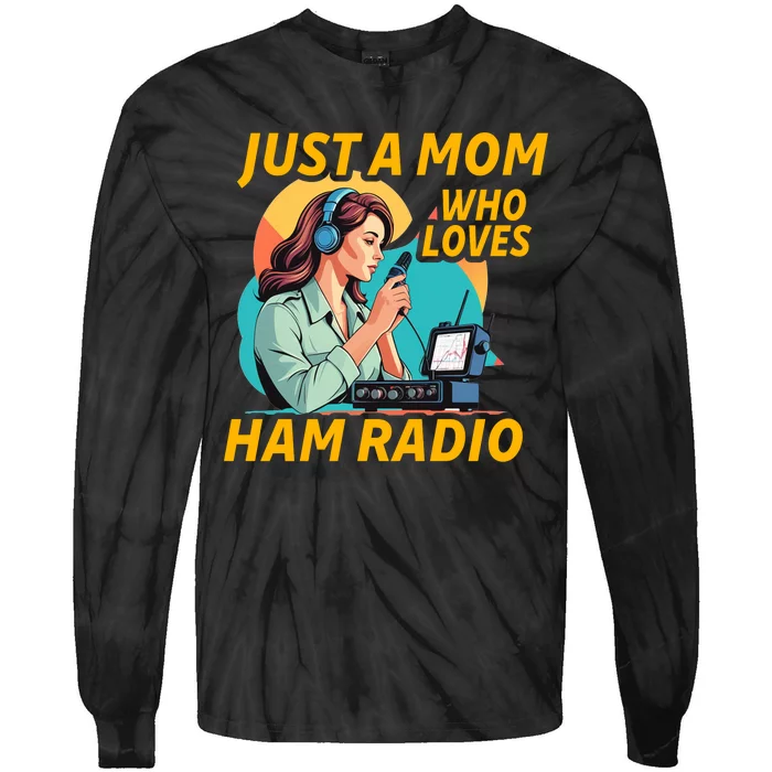 Just A Mom Who Loves Ham Radio Fun Tie-Dye Long Sleeve Shirt