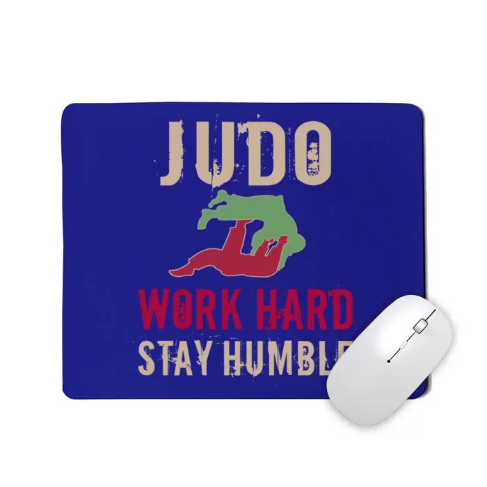 Judo And Martial Arts Work Hard Stay Humble Gift Cool Gift Mousepad