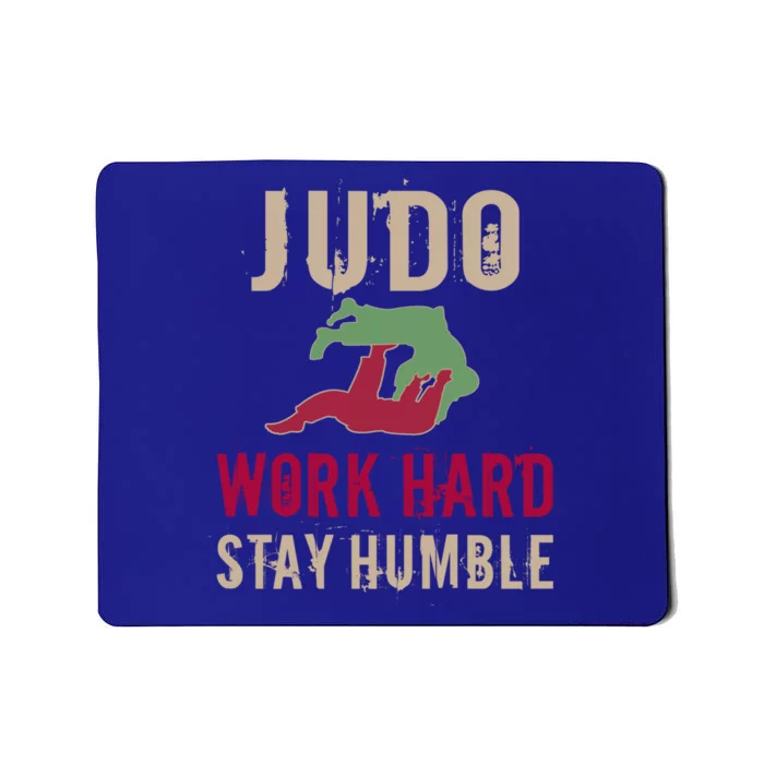 Judo And Martial Arts Work Hard Stay Humble Gift Cool Gift Mousepad