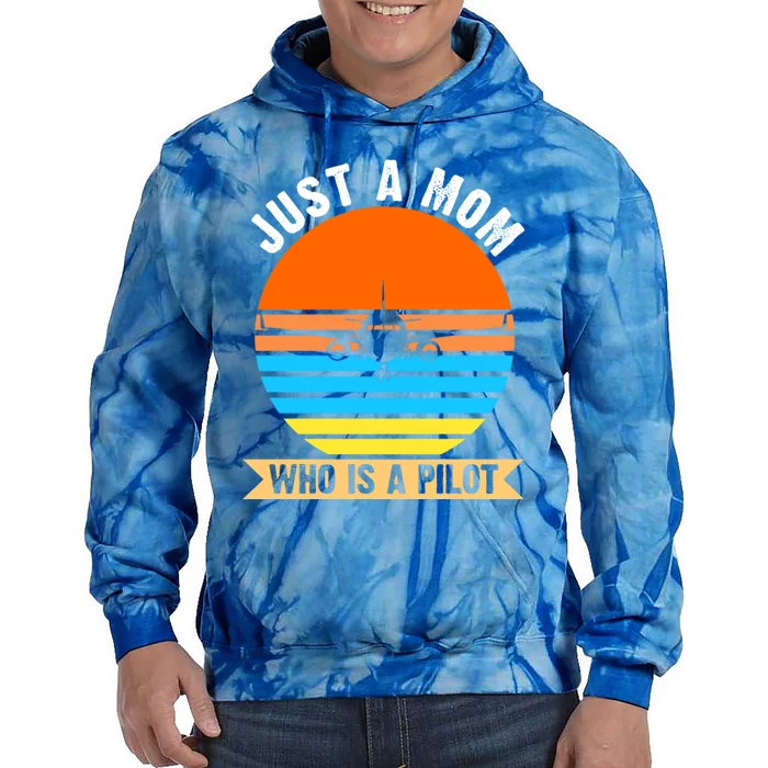 Just A Mom Who Is A Pilot Plane Gift Tie Dye Hoodie