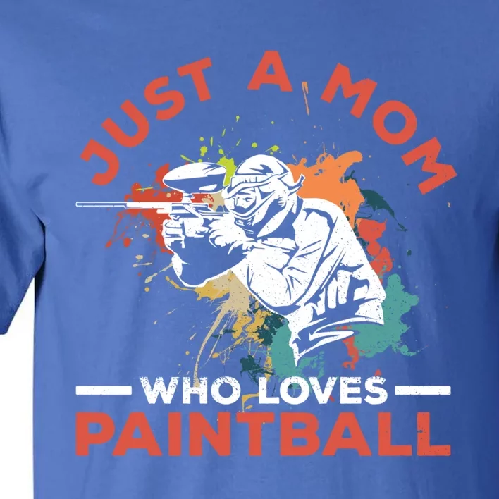 Just A Mom Who Loves Paintball Design Paintballer Mom Cool Gift Tall T-Shirt