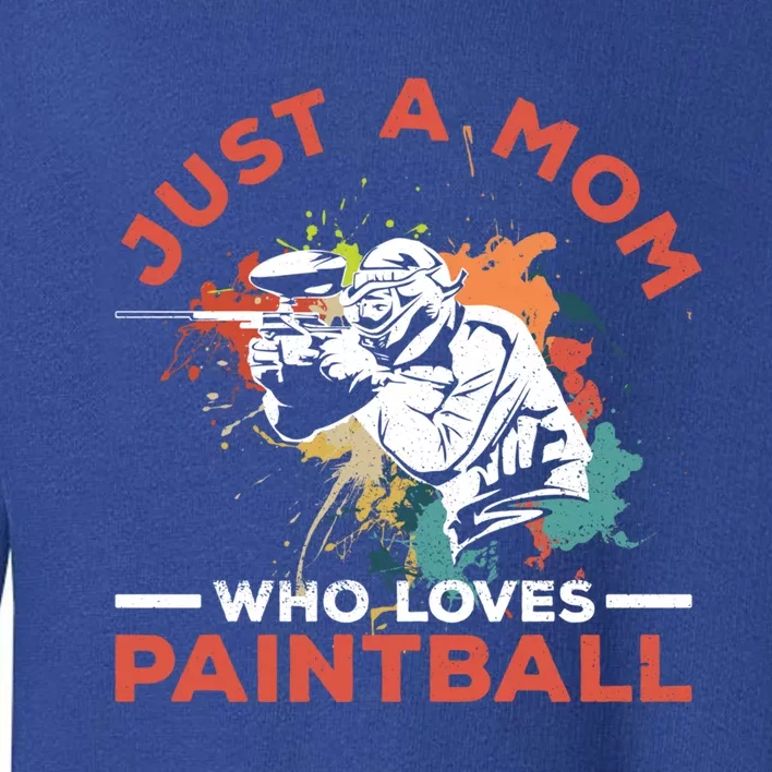 Just A Mom Who Loves Paintball Design Paintballer Mom Cool Gift Toddler Sweatshirt