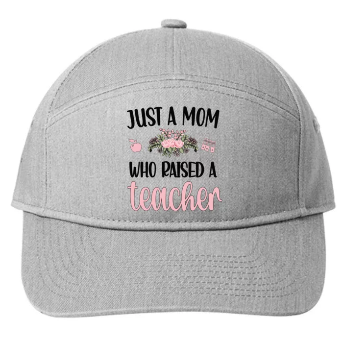 Just A Mom Who Raised A Teacher Mama Teacher Mom Gift 7-Panel Snapback Hat