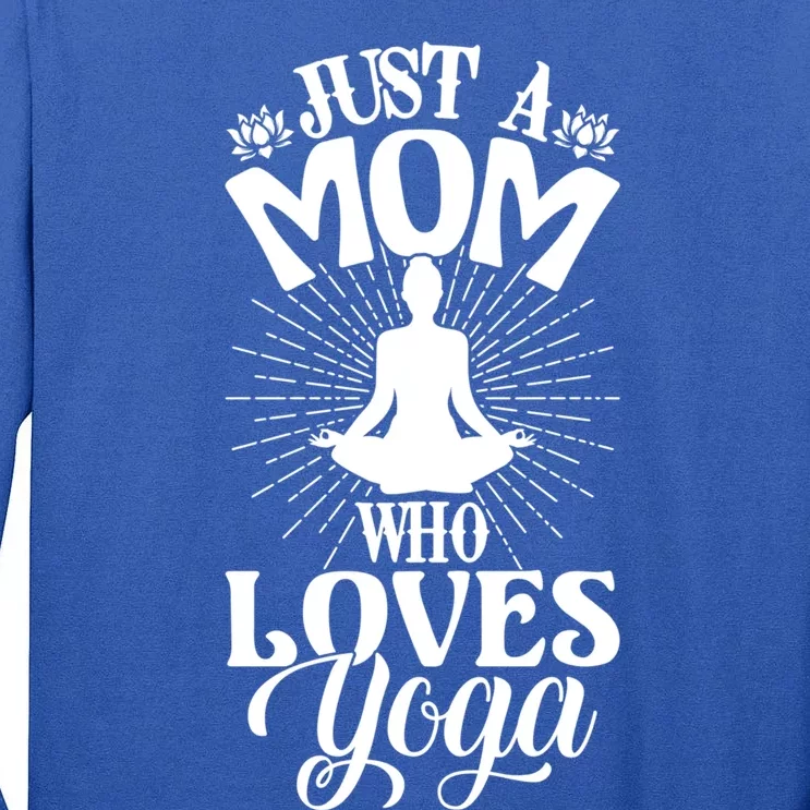 Just A Mom Who Loves Yoga Fitness Funny Mothers Day Gift Tall Long Sleeve T-Shirt