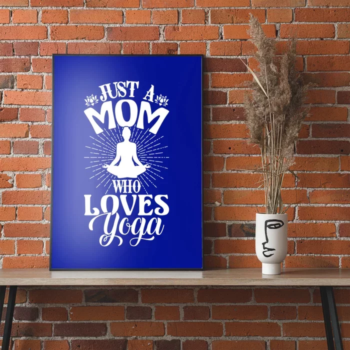 Just A Mom Who Loves Yoga Fitness Funny Mothers Day Gift Poster