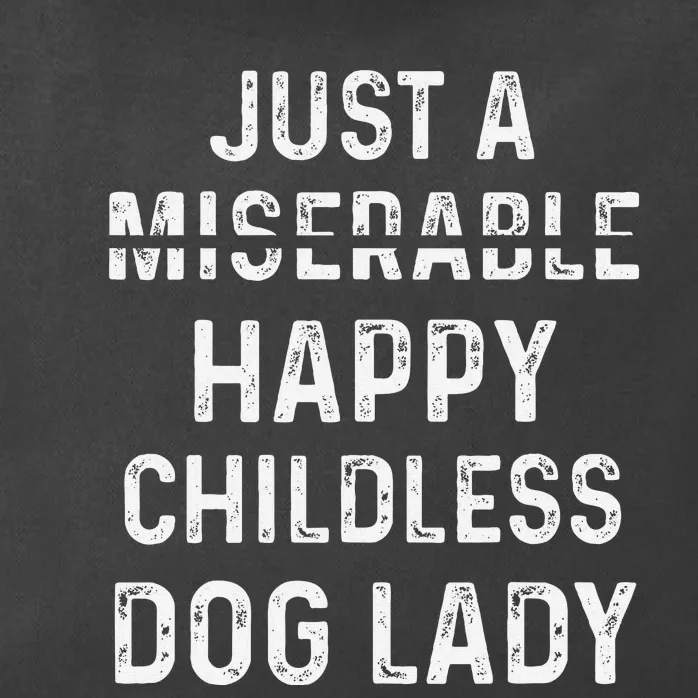 Just A Miserable Happy Childless Dog Lady Zip Tote Bag