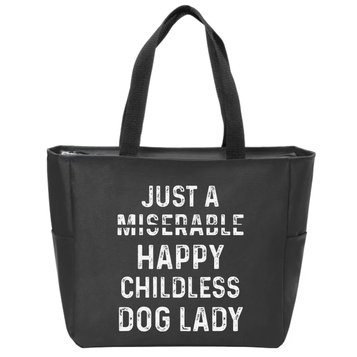 Just A Miserable Happy Childless Dog Lady Zip Tote Bag