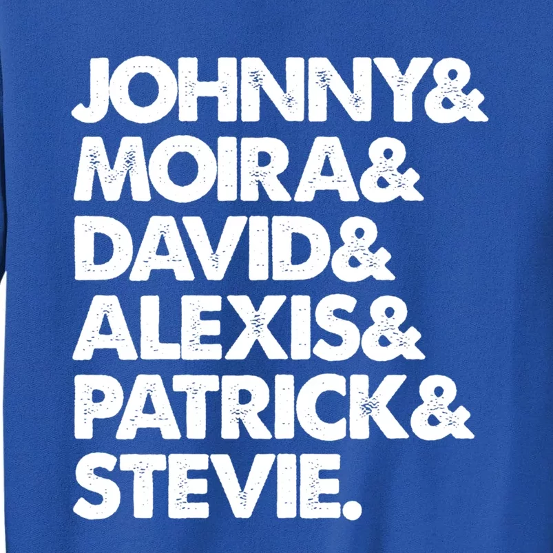 Johnny And Moira And David And Alexis And Patrick And Stevie Great Gift Sweatshirt