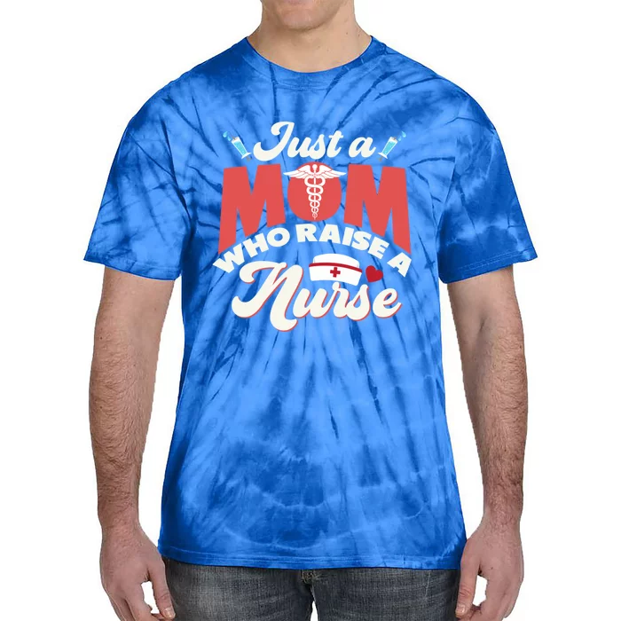 Just A Mom Who Raise A Nurse Gift Tie-Dye T-Shirt