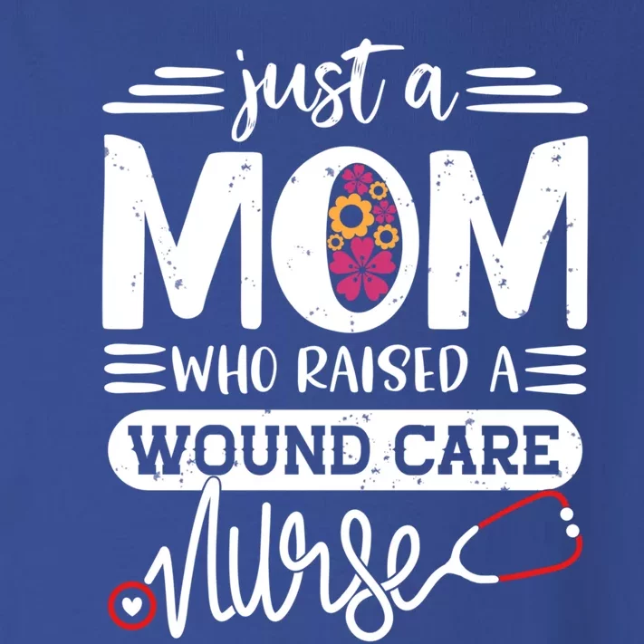 Just A Mom Who Raised A Wound Care Nurse Mommy Mothers Day Gift Toddler Long Sleeve Shirt