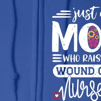 Just A Mom Who Raised A Wound Care Nurse Mommy Mothers Day Gift Full Zip Hoodie