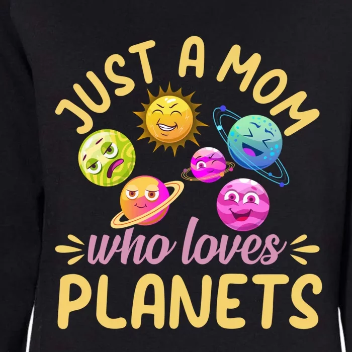 Just A Mom Who Loves Planets Gift Space Travel Astronomy Mama Gift Womens California Wash Sweatshirt