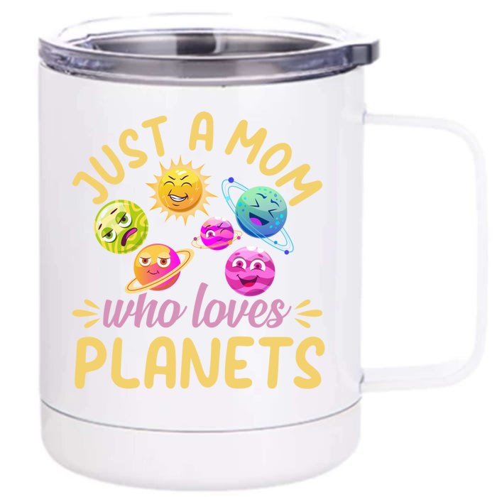 Just A Mom Who Loves Planets Gift Space Travel Astronomy Mama Gift Front & Back 12oz Stainless Steel Tumbler Cup