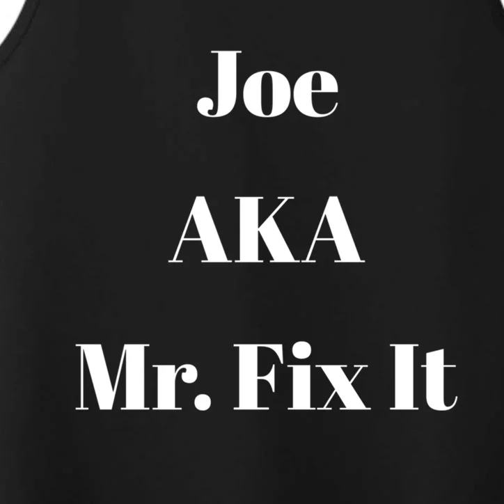 Joe Aka Mr Fix It Funny Sarcastic Saying Cute Gift Performance Tank