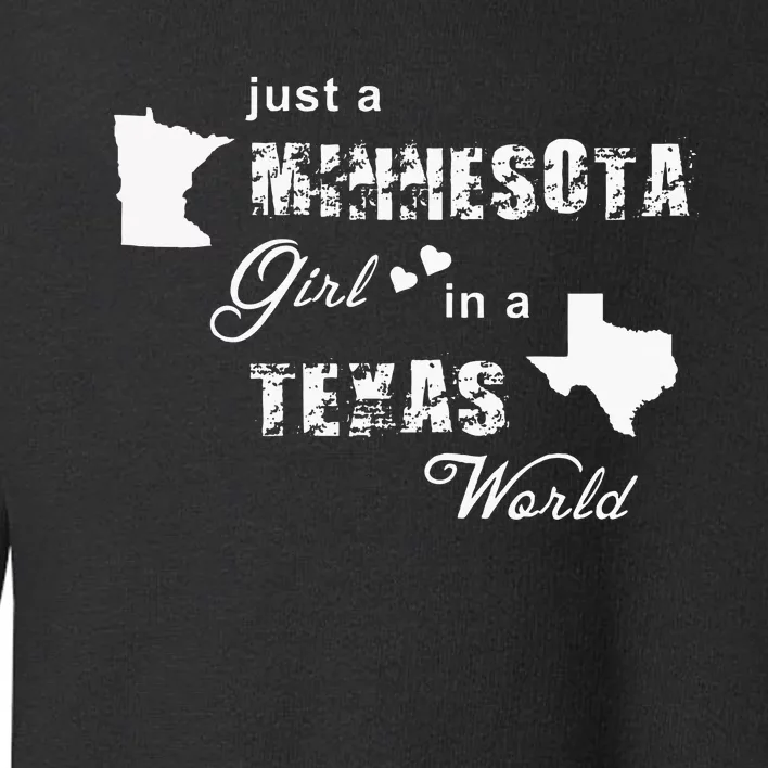 Just A Minnesota Girl In A Texas World Printing Toddler Sweatshirt