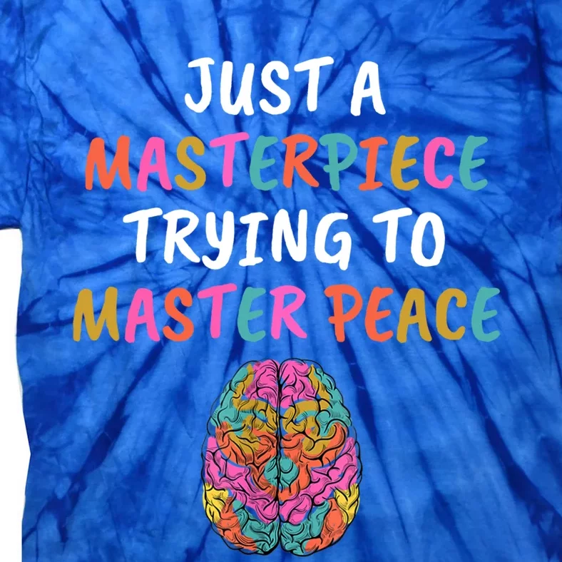 Just A Masterpiece Tal Health Awareness Green Stigma Gift Meaningful Gift Tie-Dye T-Shirt