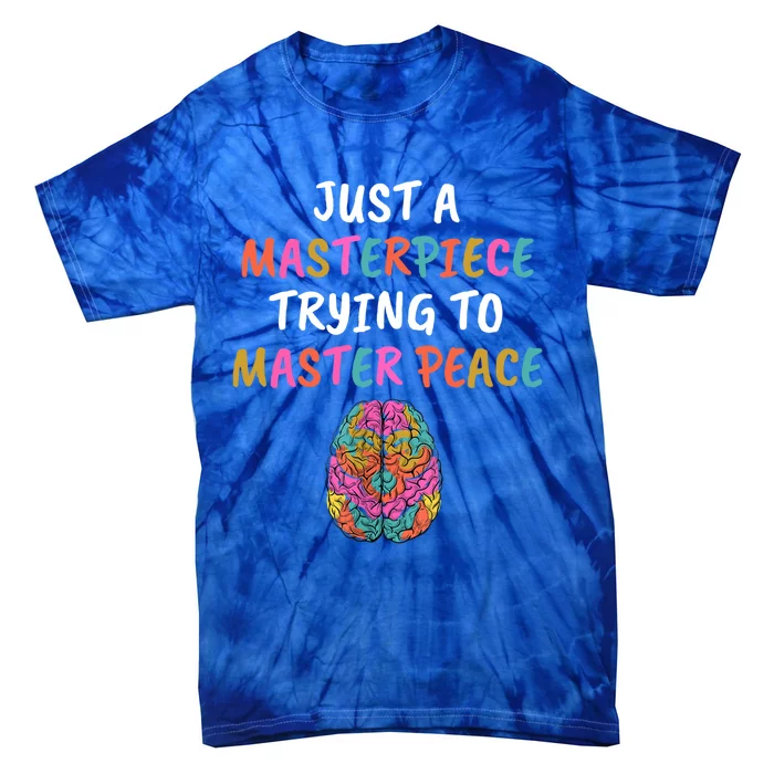 Just A Masterpiece Tal Health Awareness Green Stigma Gift Meaningful Gift Tie-Dye T-Shirt