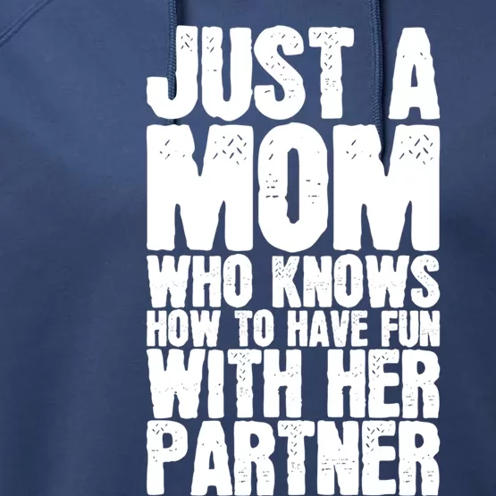 Just A Mom Who Knows How To Have Fun With Her Partner Meaningful Gift Performance Fleece Hoodie