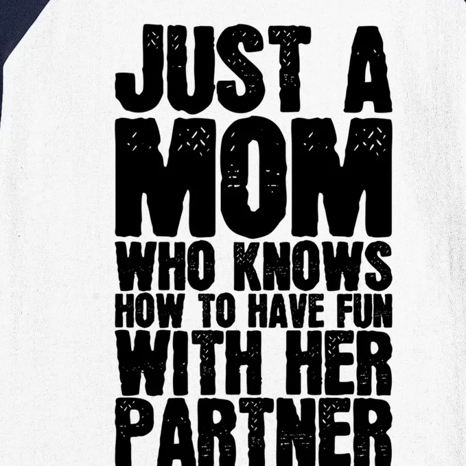 Just A Mom Who Knows How To Have Fun With Her Partner Meaningful Gift Baseball Sleeve Shirt