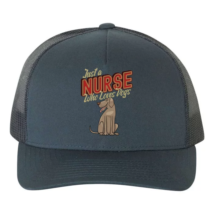 Just A Nurse Who Loves Dogs Nurses Day Nursing Week Gift Yupoong Adult 5-Panel Trucker Hat