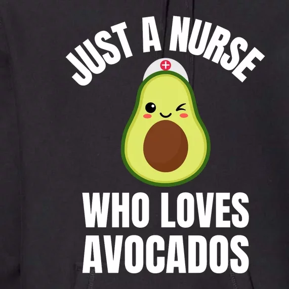 Just A Nurse Who Loves Avocados Premium Hoodie