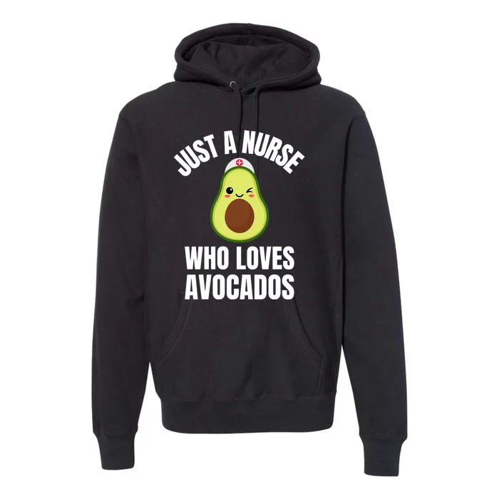 Just A Nurse Who Loves Avocados Premium Hoodie