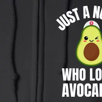 Just A Nurse Who Loves Avocados Full Zip Hoodie