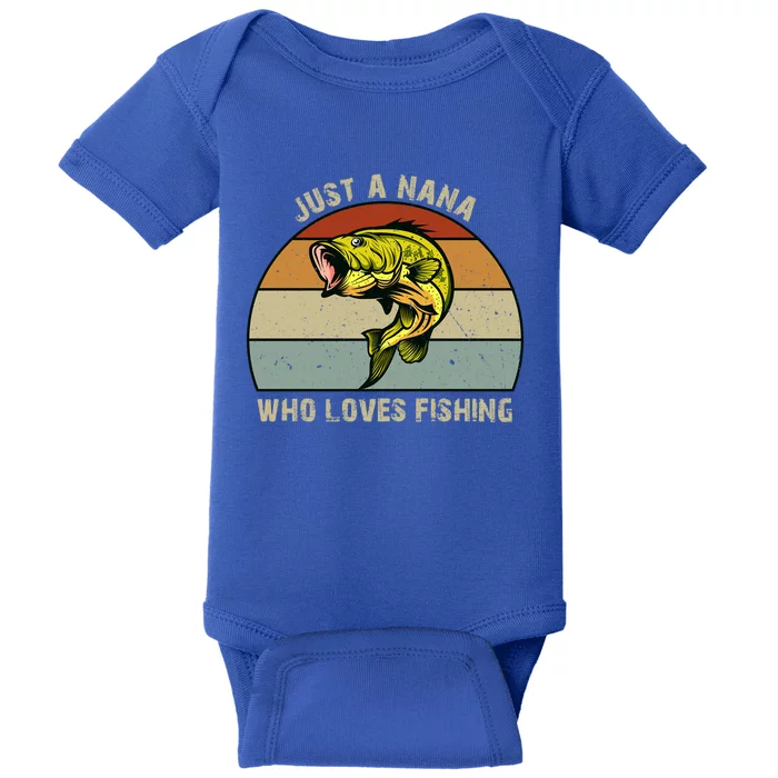 Just A Nana Who Loves Bass Fishing Funny Gift Grandma Fishing Cool Gift Baby Bodysuit