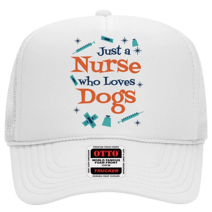 Just A Nurse Who Loves Dogs High Crown Mesh Trucker Hat