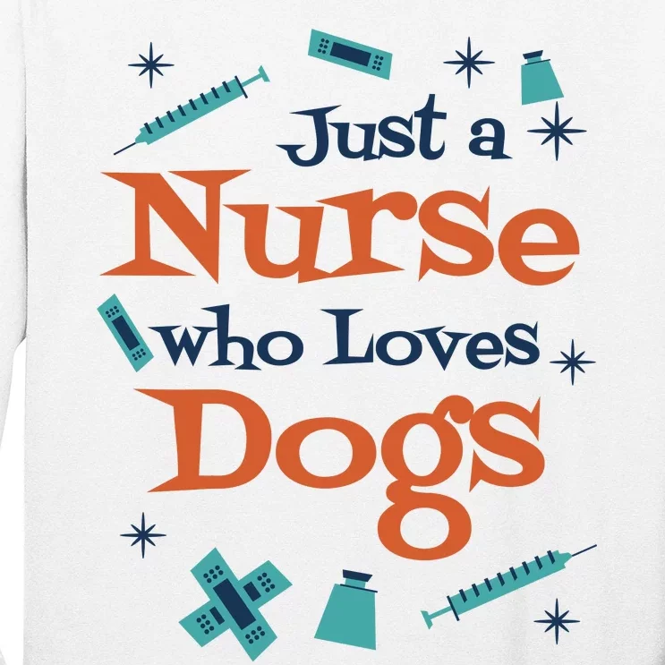 Just A Nurse Who Loves Dogs Long Sleeve Shirt