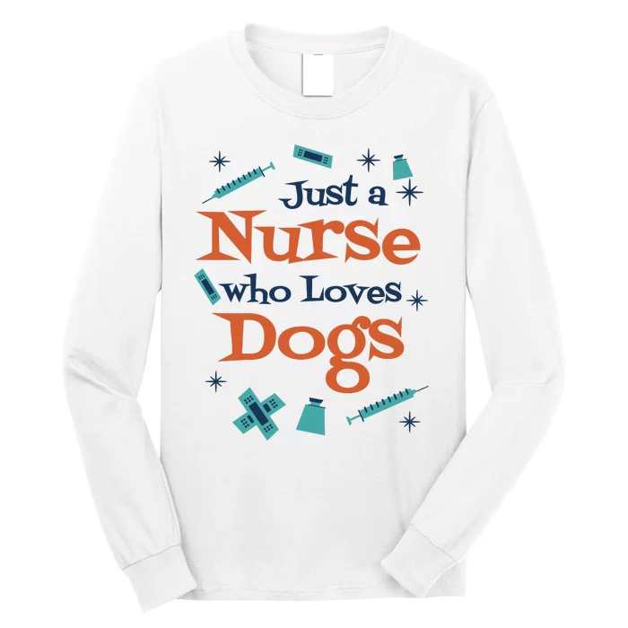 Just A Nurse Who Loves Dogs Long Sleeve Shirt