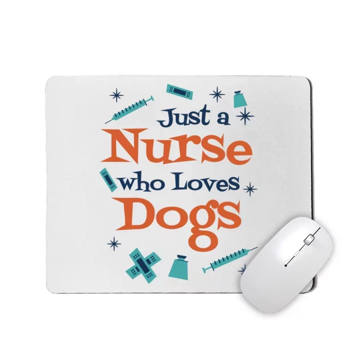 Just A Nurse Who Loves Dogs Mousepad