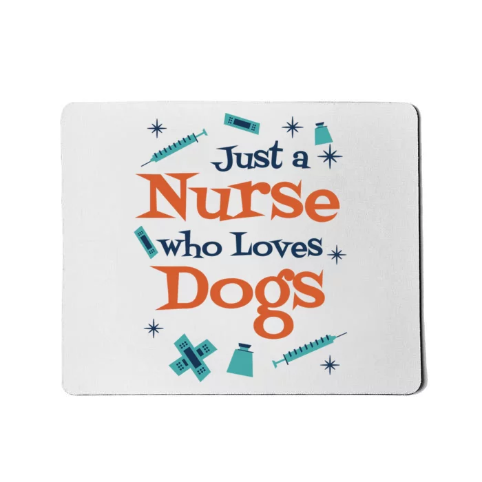 Just A Nurse Who Loves Dogs Mousepad