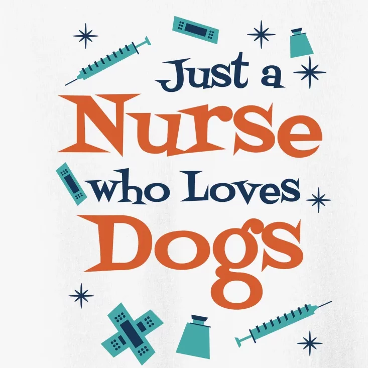 Just A Nurse Who Loves Dogs Toddler T-Shirt