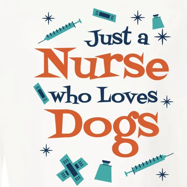 Just A Nurse Who Loves Dogs Cropped Pullover Crew