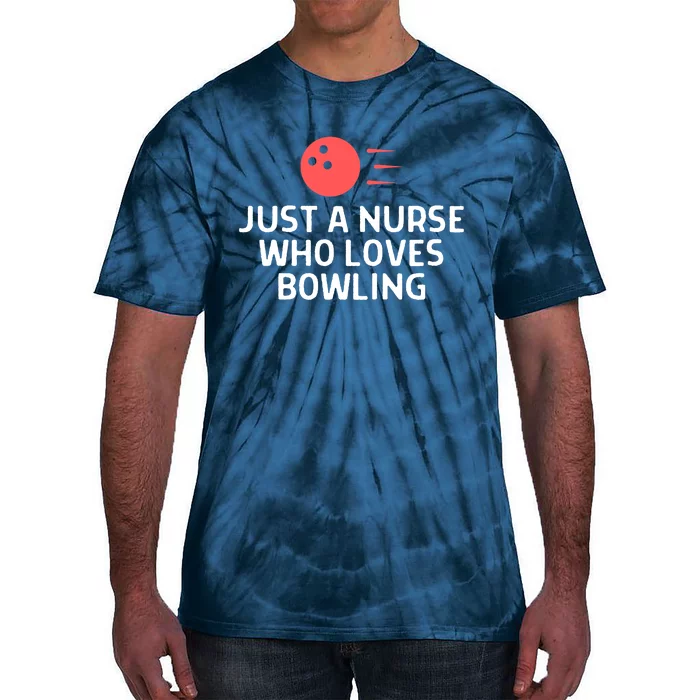 Just A Nurse Who Loves Bowling Outfit Women Tie-Dye T-Shirt