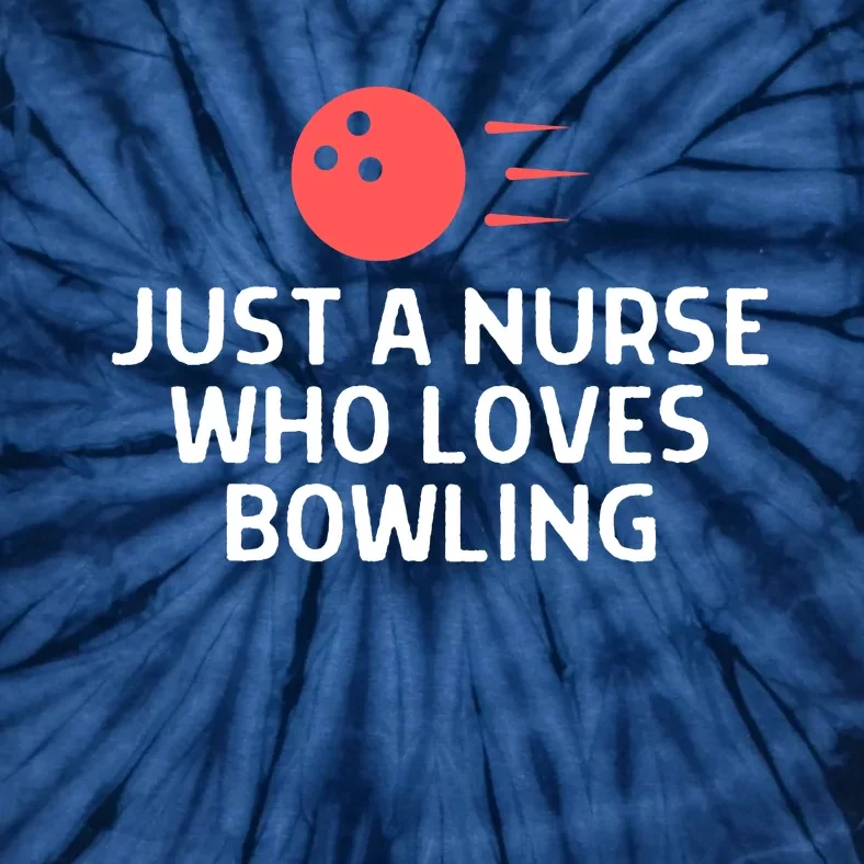 Just A Nurse Who Loves Bowling Outfit Women Tie-Dye T-Shirt