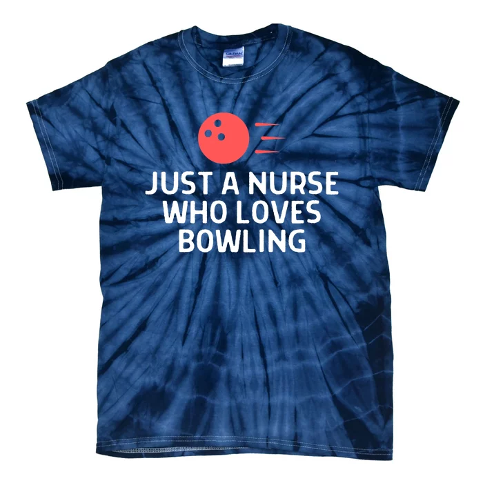 Just A Nurse Who Loves Bowling Outfit Women Tie-Dye T-Shirt